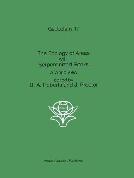 Cover for B a Roberts · The Ecology of Areas with Serpentinized Rocks: A World View - Geobotany (Paperback Bog) [Softcover reprint of the original 1st ed. 1992 edition] (2012)