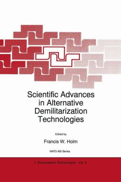 Cover for F W Holm · Scientific Advances in Alternative Demilitarization Technologies - Nato Science Partnership Subseries: 1 (Paperback Book) [Softcover reprint of the original 1st ed. 1996 edition] (2011)