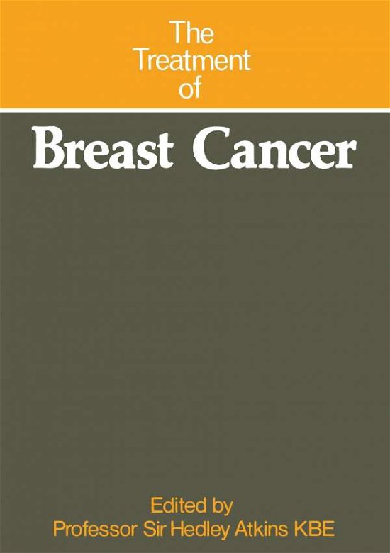 Cover for Atkins, Hedley, Sir · The Treatment of Breast Cancer (Pocketbok) [Softcover reprint of the original 1st ed. 1974 edition] (2012)