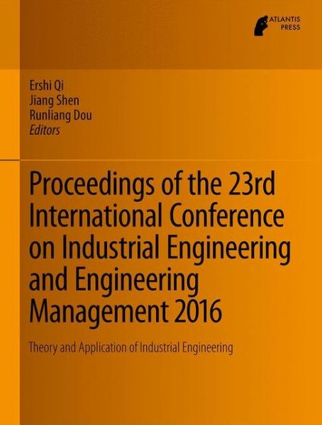 Cover for Proceedings of the 23rd International Conference on Industrial Engineering and Engineering Management 2016: Theory and Application of Industrial Engineering (Innbunden bok) [1st ed. 2017 edition] (2017)