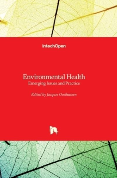 Environmental Health: Emerging Issues and Practice - Jacques Oosthuizen - Books - In Tech - 9789533078540 - February 3, 2012