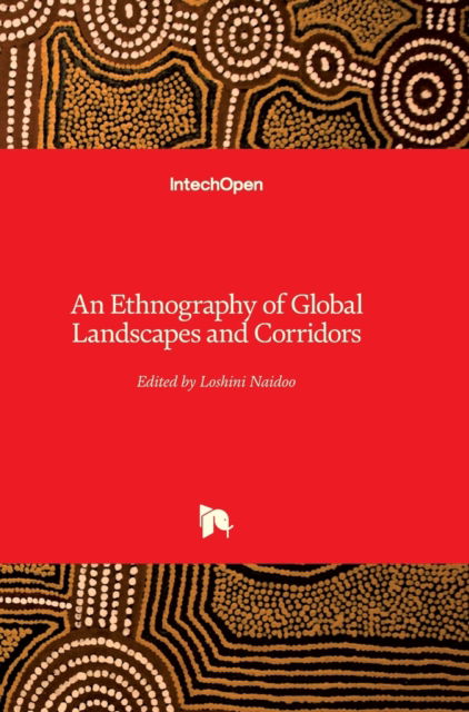 Cover for Loshini Naidoo · An Ethnography of Global Landscapes and Corridors (Hardcover Book) (2012)