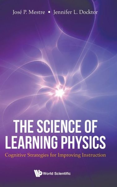 Cover for Mestre, Jose (Univ Of Illinois At Urbana-champaign, Usa) · Science Of Learning Physics, The: Cognitive Strategies For Improving Instruction (Hardcover Book) (2020)