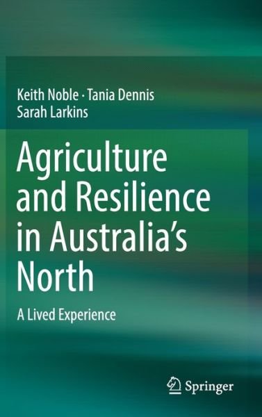 Cover for Noble · Agriculture and Resilience in Australia s North (Buch) [1st ed. 2019 edition] (2019)