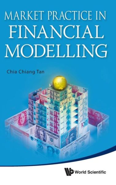 Cover for Tan, Chia Chiang (Deutsche Bank) · Market Practice In Financial Modelling (Hardcover bog) (2012)