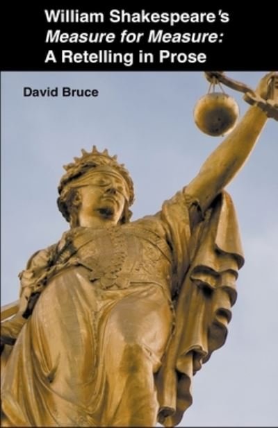 William Shakespeare's Measure for Measure: A Retelling in Prose - David Bruce - Livros - David Bruce - 9798201645540 - 27 de julho de 2022