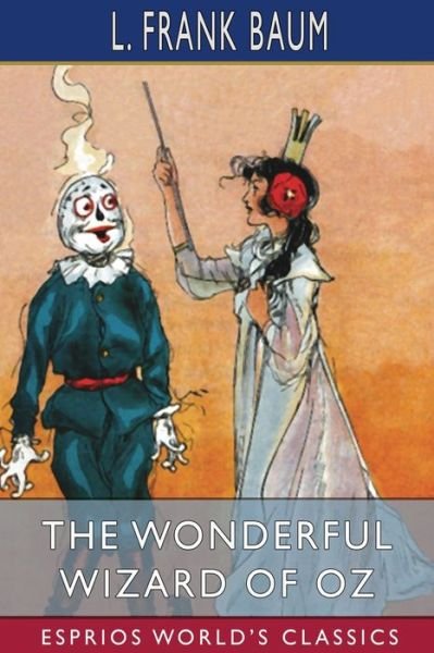The Wonderful Wizard of Oz (Esprios Classics) - L Frank Baum - Böcker - Blurb - 9798210191540 - 4 april 2022