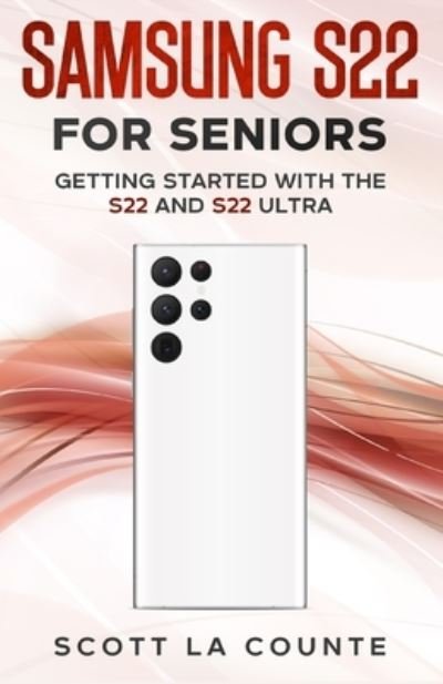 Cover for Scott La Counte · Samsung S22 For Seniors: Getting Started With the S22 and S22 Ultra (Paperback Book) (2022)