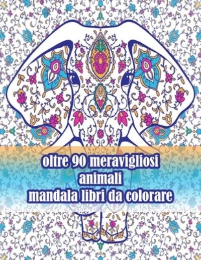 Cover for Sketch Books · Oltre 90 Meravigliosi Animali Mandala Libri Da Colorare: Disegni Antistress Per Colorare, Rilassarsi E Distendersi (Libri Da Colorare Per Adulti) (Paperback Book) (2021)