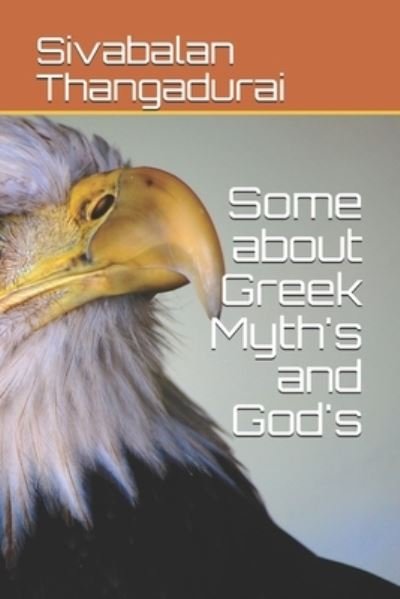 Some about Greek Myth's and God's - Sivabalan Thangadurai - Böcker - Independently Published - 9798511078540 - 27 maj 2021