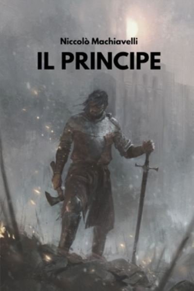 Il Principe: Trattato Di Dottrina Politica - Niccolo Machiavelli - Bøker - Independently Published - 9798515067540 - 4. juni 2021