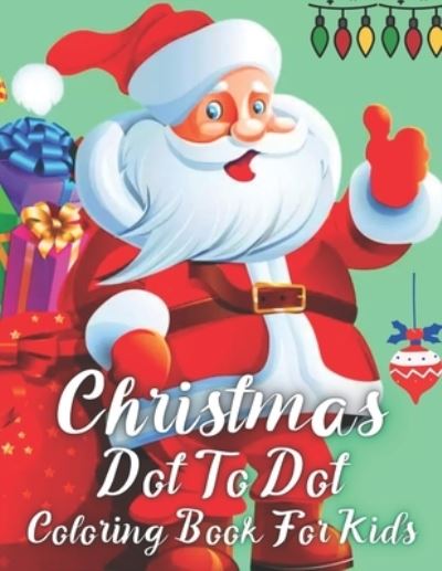 Cover for Amy Davis · Christmas Dot To Dot Coloring Book For Kids (Paperback Book) (2020)