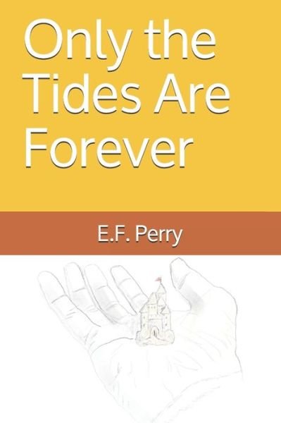 Cover for E F Perry · Only the Tides Are Forever (Paperback Bog) (2020)