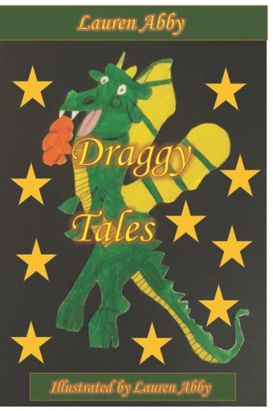 Draggy Tales - Lauren Abby - Kirjat - Independently Published - 9798609146540 - tiistai 4. helmikuuta 2020