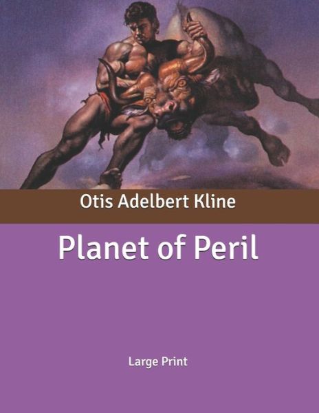 Planet of Peril - Otis Adelbert Kline - Kirjat - Independently Published - 9798632027540 - maanantai 30. maaliskuuta 2020