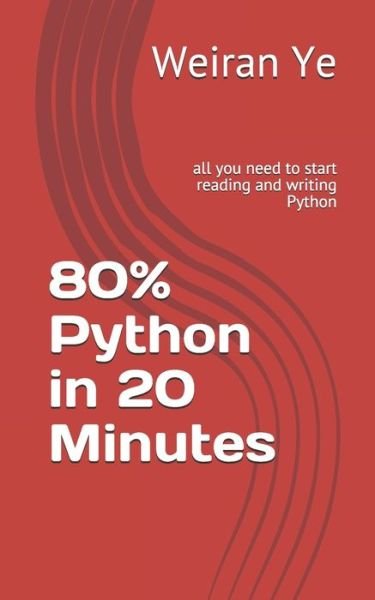 Cover for Weiran Ye · 80% Python in 20 Minutes (Paperback Bog) (2020)