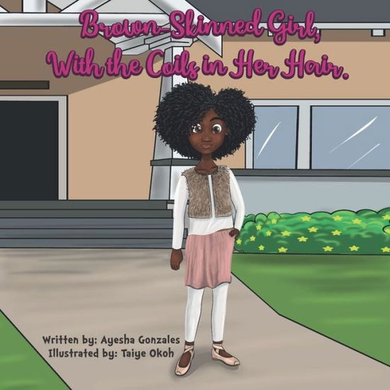 Cover for Ayesha Gonzales · Brown- Skinned Girl, with the Coils in Her Hair (Paperback Book) (2020)