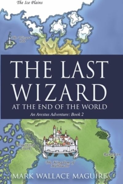 Cover for Mark Wallace Maguire · The Last Wizard At The End Of The World (Paperback Book) (2020)