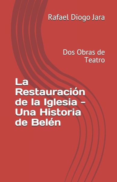 Cover for Rafael Diogo Jara · La Restauracion de la Iglesia - Una Historia de Belen (Paperback Book) (2020)