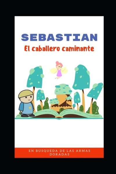 Cover for Deiny Espinosa Feliz · Sebastian El Caballero Caminante (Pocketbok) (2020)