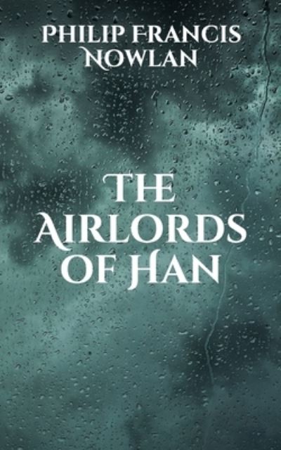 Cover for Philip Francis Nowlan · The Airlords of Han (Paperback Book) (2021)