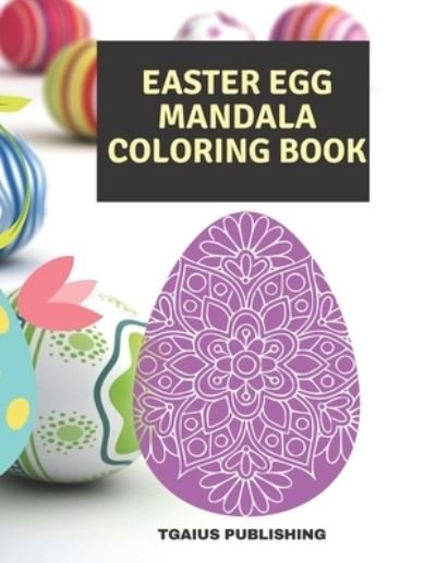 Cover for Tgaius Publishing · Easter Egg Mandala Coloring Book (Taschenbuch) (2021)