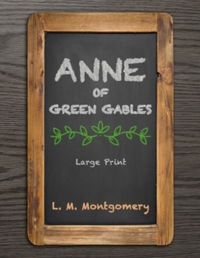 Cover for L M Montgomery · Anne of Green Gables - Large Print (Pocketbok) (2021)