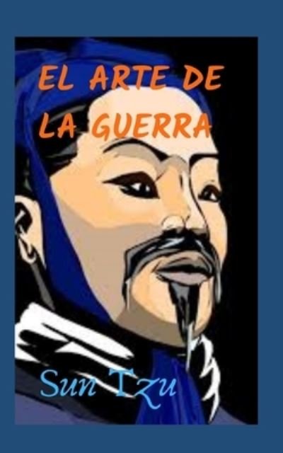 El Arte de la Guerra - Sun Tzu - Bøker - Independently Published - 9798726205540 - 22. mars 2021