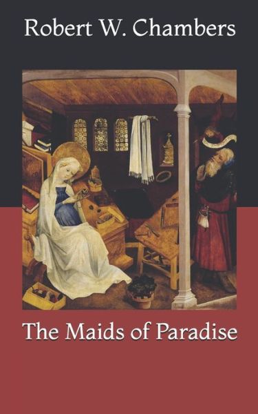 Cover for Robert W Chambers · The Maids of Paradise (Paperback Book) (2021)