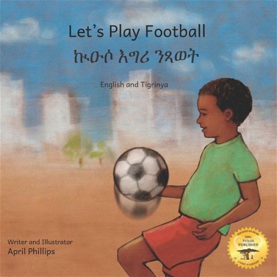 Let's Play Football: With African Animals in Tigrinya and English - Ready Set Go Books - Książki - Independently Published - 9798736572540 - 30 maja 2021