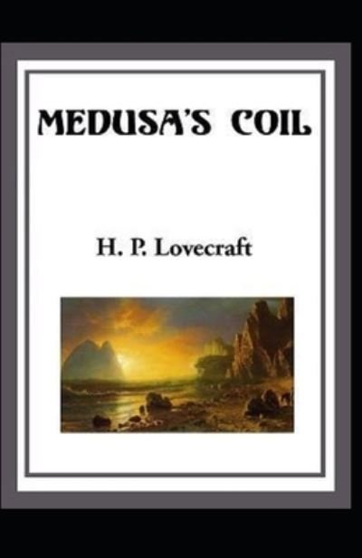 Cover for Howard Phillips Lovecraft · Medusa's Coil Illustrated (Pocketbok) (2021)