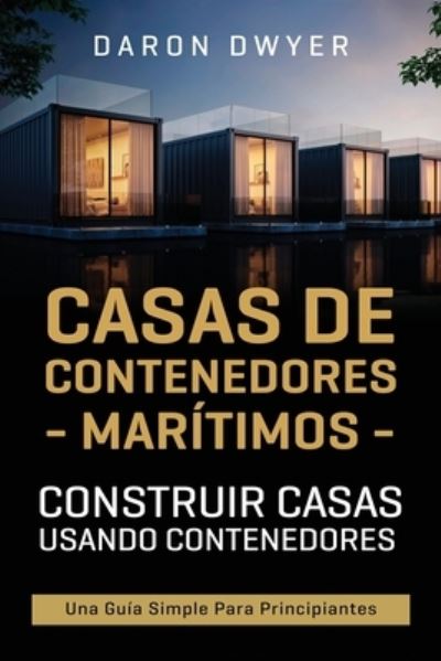 Casas de contenedores maritimos - Daron Dwyer - Books - Independently Published - 9798743291540 - April 23, 2021