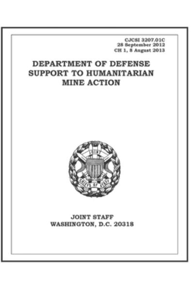 Cover for Joint Staff · Cjcsi 3207.01c Department of Defense Support to Humanitarian Mine Action (Paperback Book) (2022)