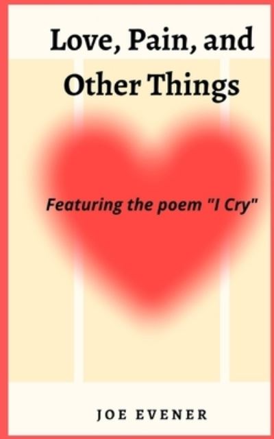 Cover for Joe Evener · Love, Pain, and Other Things (Pocketbok) (2022)