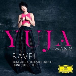 Ravel - Yuja Wang, Tonhalle-orchester Zürich, Lionel Bringuier - Musikk - DEUTSCHE GRAMMOPHON - 0028947949541 - 9. oktober 2015