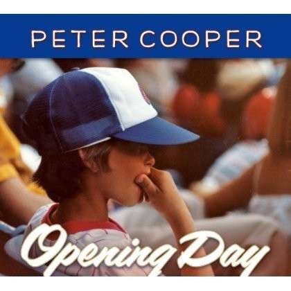 Cover for Peter Cooper · Opening Day (CD) [Digipak] (2013)