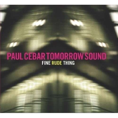 Cover for Paul -Tomorrow Sound- Cebar · Fine Rude Thing (LP) (2014)