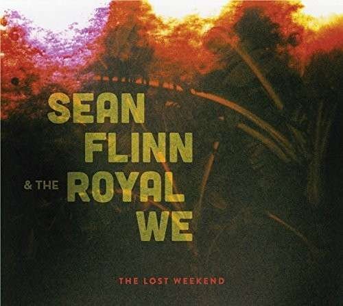 Lost Weekend - Flinn, Sean & The Royal We - Musik - GLAD I DID RECORDING - 0616892204541 - 7. august 2014