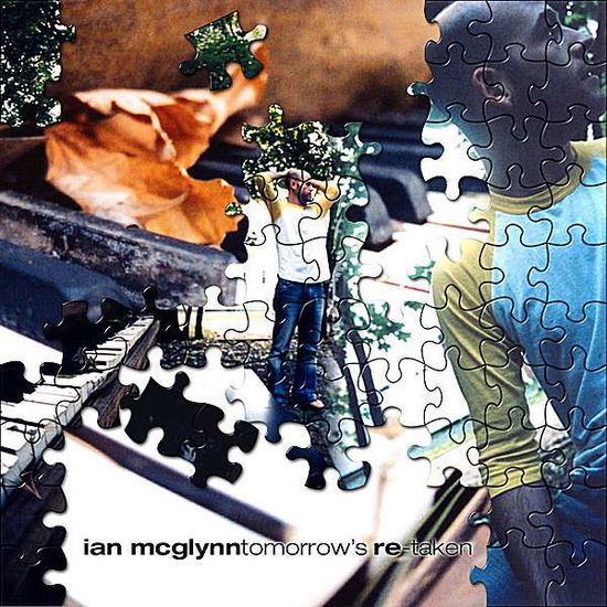 Cover for Ian Mcglynn · Tomorrow's Re-taken (CD) (2007)