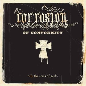 In The Arms Of God - Corrosion Of Conformity - Musik - SANCTUARY - 0803341506541 - 18. Mai 2016