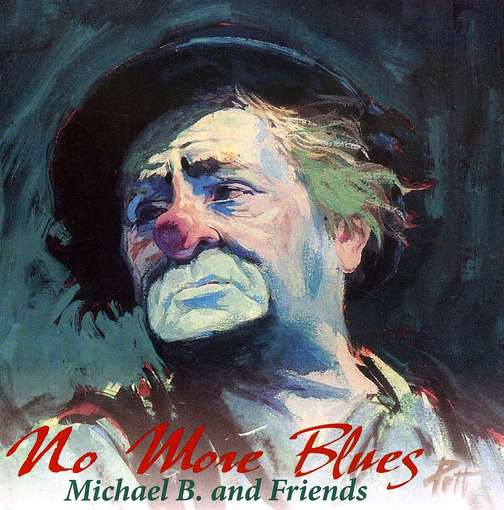 No More Blues - Michael B & Friends - Musique - CD Baby - 0884501033541 - 30 septembre 2008