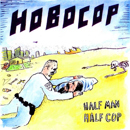 Cover for Hobocop · Half Man Half Cop (10&quot;) (2014)