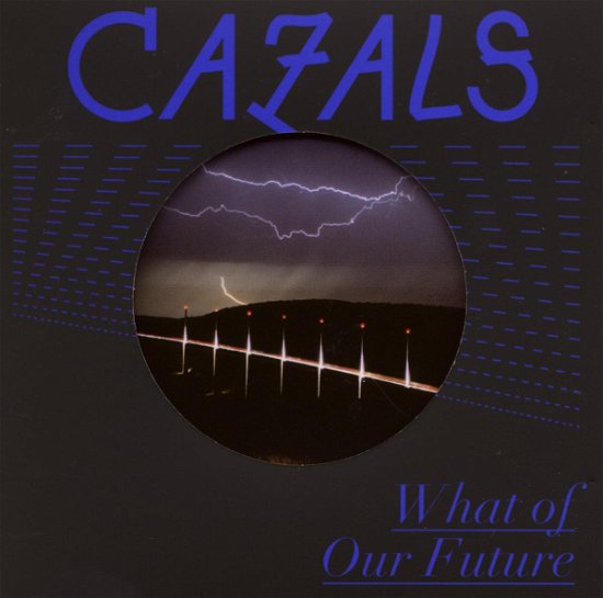 Cover for Cazals · What Of Our Future (CD) (2008)