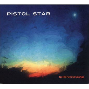 Pistol Star · Netherworld Orange (CD) (2018)