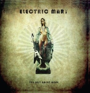 Last Great Hope - Electric Mary - Musik - LIST - 3760053842541 - 18. november 2014