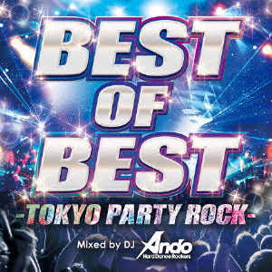 Cover for DJ Ando · Best of Best -tokyo Party Rock- Mixed by DJ Ando (CD) [Japan Import edition] (2018)