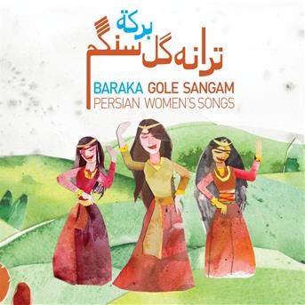 Cover for Baraka · Gole Sangam - Persian Women's Songs (CD)