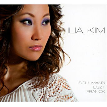 Cover for Ilia Kim · Schumann, Liszt, Franck (CD) (2019)