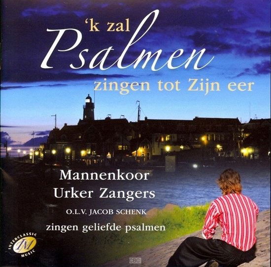 Ik Zal Psalmen Zingen Tot Zijn Eer - Urker Mannenkoor - Musikk - COAST TO COAST - 8713637937541 - 26. oktober 2018