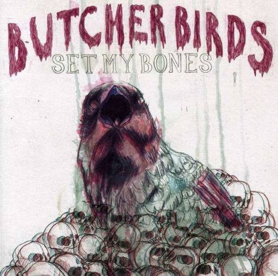 Butcher Birds - Set My Bones - Butcher Birds - Musik - MERENOISE - 9324690038541 - 10. februar 2009